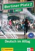 Berliner Platz 2 NEU - Lehr- und Arbeitsbuch 2 mit 2 Audio-CDs und "Im Alltag EXTRA": Deutsch im Alltag