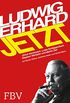 Ludwig Erhard jetzt: Wohlstand fr alle Generationen (German Edition)
