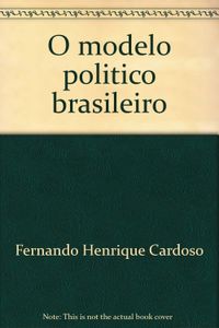 O Modelo Politico Brasileiro: E Outros Ensaios (Corpo E Alma Do Brasil) (Portuguese Edition)