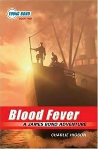 The Young Bond Series, Book Two: Blood Fever (A James Bond Adventure)