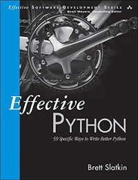 Effective Python: 59 Specific Ways to Write Better Python (Effective Software Development Series) (English Edition)