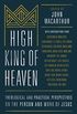 High King of Heaven: Theological and Practical Perspectives on the Person and Work of Jesus (English Edition)