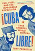 Cuba Libre!: Che, Fidel, and the Improbable Revolution That Changed World History (English Edition)