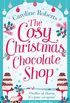 The Cosy Christmas Chocolate Shop: The perfect, feel good romantic comedy to curl up with this Christmas! (Cosy Teashop) (English Edition)