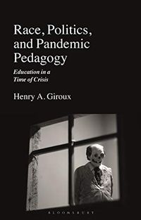 Race, Politics, and Pandemic Pedagogy: Education in a Time of Crisis (English Edition)