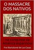 O Massacre dos Nativos na Conquista da Amrica Espanhola (Aventura Histrica)