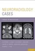 Neuroradiology Cases (Cases in Radiology) (English Edition)