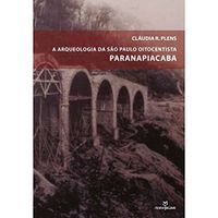 A Arqueologia de So Paulo Oitocentista. Paranapiacaba