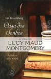 Casa dos sonhos: a vida de Lucy Maud Montgomery (Biografias)