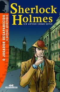 Sherlock Holmes: O Jogador Desaparecido E Outras Aventuras