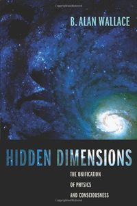 Hidden Dimensions - The Unification of Physics and  Consciousness