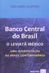 Banco Central do Brasil. O Leviat Ibrico. Uma Interpretao do Brasil Contemporneo