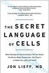 The Secret Language of Cells: What Biological Conversations Tell Us About the Brain-Body Connection, the Future of Medicine, and Life Itself (English Edition)
