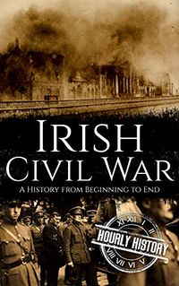 Irish Civil War: A History from Beginning to End ( Book 5) (English Edition)