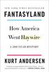 Fantasyland: How America Went Haywire: A 500-Year History (English Edition)