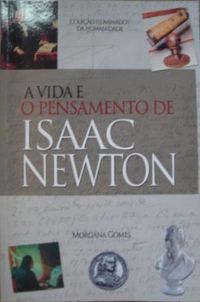A vida e o pensamento de Isaac Newton