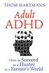 Adult ADHD: How to Succeed as a Hunter in a Farmers World (English Edition)