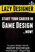 Start a Career in Game Design (Lazy Designer Game Design Book 1) (English Edition)