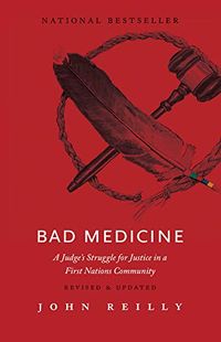Bad Medicine  Revised & Updated: A Judges Struggle for Justice in a First Nations Community (English Edition)