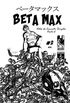 BETA MAX #02