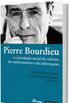 Pierre Bourdieu e a produo social da cultura, do conhecimento e da informao