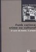 Funk Carioca: Crime ou Cultura?