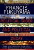 Political Order and Political Decay: From the Industrial Revolution to the Globalization of Democracy (English Edition)