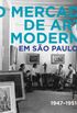 O mercado de arte moderna em So Paulo: 1947-1951