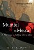 Mumbai To Mecca: A Pilgrimage to the Holy Sites of Islam (Armchair Traveller) (English Edition)