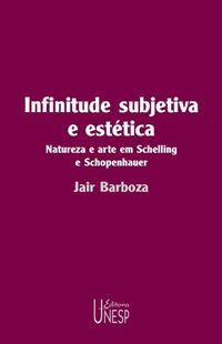 Infinitude subjetiva e esttica: natureza e arte em Schelling e Schopenhauer