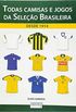 Todas Camisas e Jogos da Seleo Brasileira Desde 1914