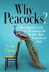 Why Peacocks?: An Unlikely Search for Meaning in the World