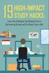 19 High-Impact Study Hacks: Learn the Techniques Top Students Use To Get Amazing Grades & Cut Study Time in Half
