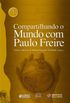 Compartilhando o Mundo com Paulo Freire