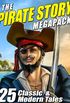 The Pirate Story Megapack: 25 Classic and Modern Tales (English Edition)