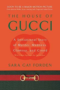 The House of Gucci: A Sensational Story of Murder, Madness, Glamour, and Greed (English Edition)