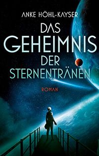Das Geheimnis der Sternentrnen: Science-Fiction-Roman (DrachenStern Verlag. Science Fiction und Fantasy) (German Edition)