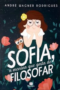 SOFIA, a menina que gosta de FILOSOFAR