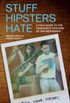 Stuff Hipsters Hate