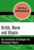 Kritik, Norm und Utopie: Die normativen Grundlagen der Krititschen Theorie (German Edition)