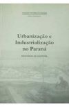 Urbanizao e Industrializao no Paran