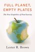 Full Planet, Empty Plates: The New Geopolitics of Food Scarcity (English Edition)