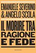Il morire tra ragione e fede (Italian Edition)