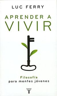 Aprender a vivir: Filosofa para mentes jvenes (Spanish Edition)