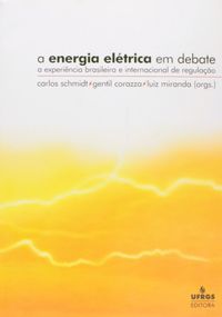 A Energia Eltrica Em Debate - A Experincia Brasileira E Internacional De Regulao