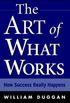 The Art of What Works: How Great Leaders Adapt Competitive Strategies to Their Advantage