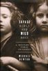 Savage Girls and Wild Boys: A History of Feral Children (English Edition)
