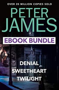 The Peter James Collection: Twilight, Denial and Sweet Heart (English Edition)