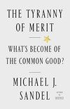 The Tyranny of Merit: What