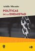 Polticas de la enemistad (Huellas y seales / Poltica n 2026) (Spanish Edition)